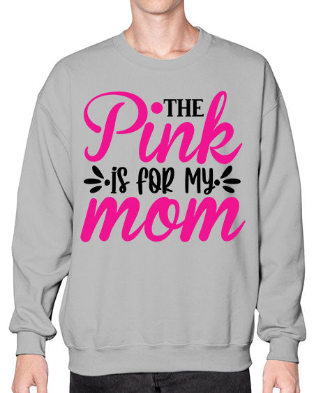 The Pink is for My Mom 1# - breast cancer- Sweatshirt - Crew
