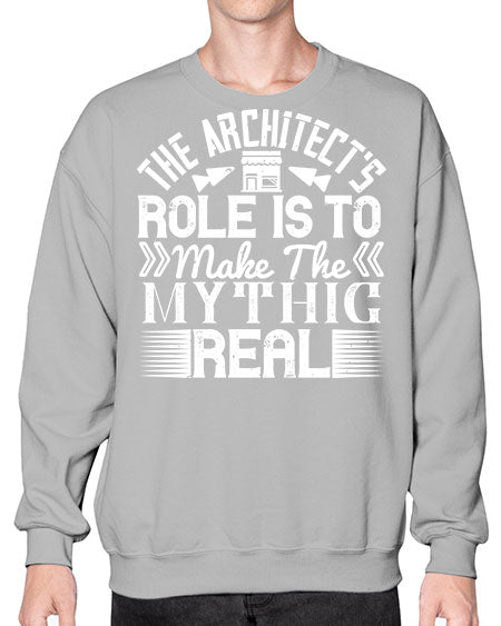 The architects role is to make the mythic real Style 409# - architect- Sweatshirt - Crew