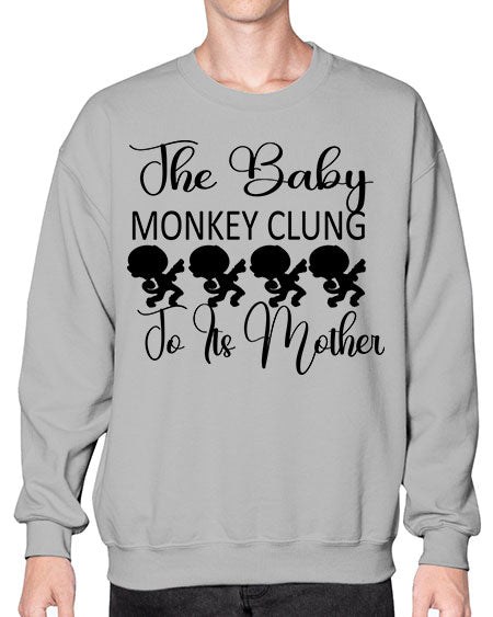 The baby monkey clung to  - monkey- Sweatshirt - Crew