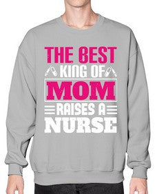 The best king of mom raises a nurse Style 1502# - nurse- Sweatshirt - Crew