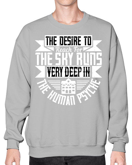 The desire to reach for the sky runs very deep in the human psyche Style 418# - architect- Sweatshirt - Crew