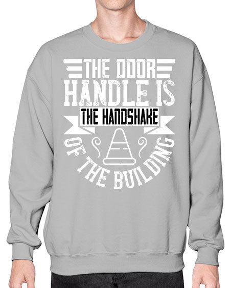 The door handle is the handshake of the building Style 420# - architect- Sweatshirt - Crew