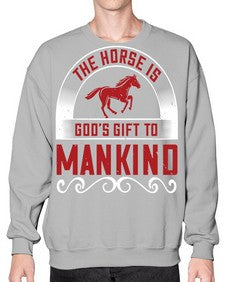 The horse is Gods gift to mankind Style 20# - horse- Sweatshirt - Crew