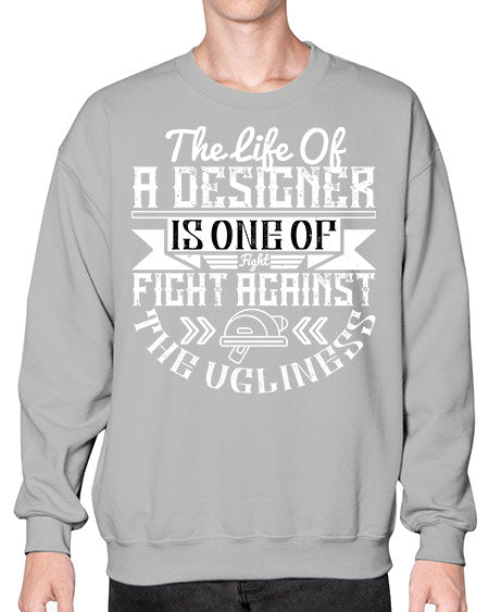The life of a designer is one of fight fight against the ugliness Style 422# - architect- Sweatshirt - Crew
