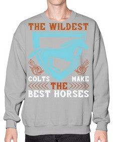 The wildest colts make the best horses Style 18# - horse- Sweatshirt - Crew