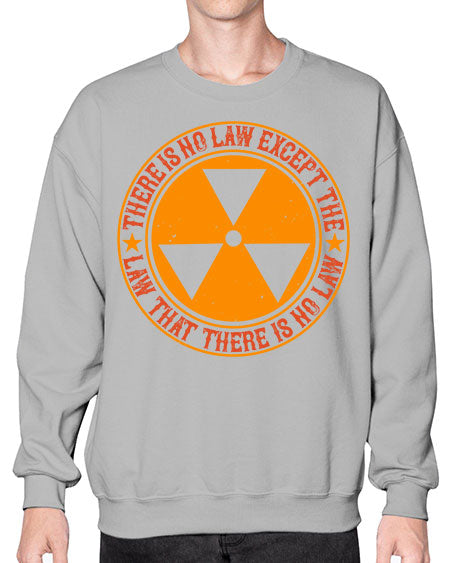 There is no law except the law that there is no law 304# - general science- Sweatshirt - Crew