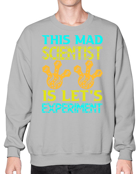 ThisMadScientistIsLetsScience tshirt design Sciencetshirtdesign 15# - general science- Sweatshirt - Crew