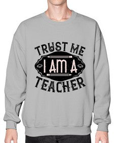 Trust Me I am a Teacher Style 1585# - teacher- Sweatshirt - Crew