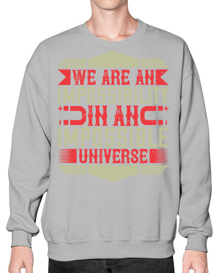 We are an impossibility in an impossible universe 299# - general science- Sweatshirt - Crew