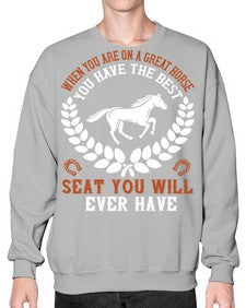 When you are on a great horse you have the best seat you will ever have Style 14# - horse- Sweatshirt - Crew