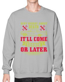 Why worry about death itll come sooner or later 89# - car- Sweatshirt - Crew