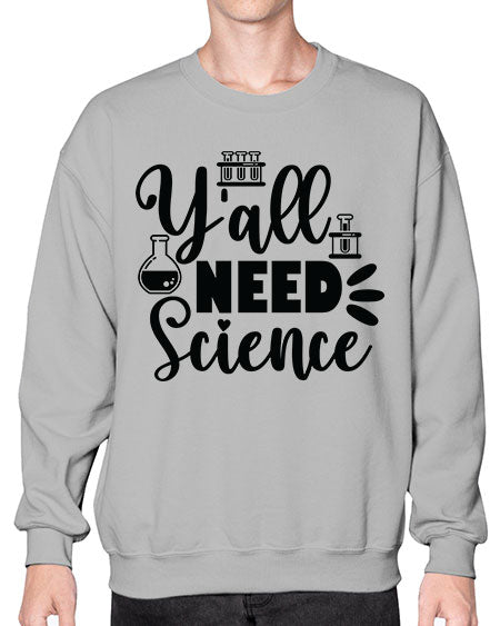 Yall Need Science 10# - general science- Sweatshirt - Crew