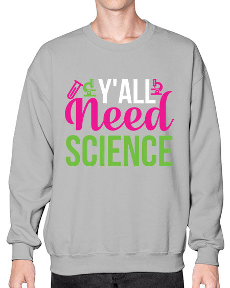 Yall Need Science 6# - general science- Sweatshirt - Crew