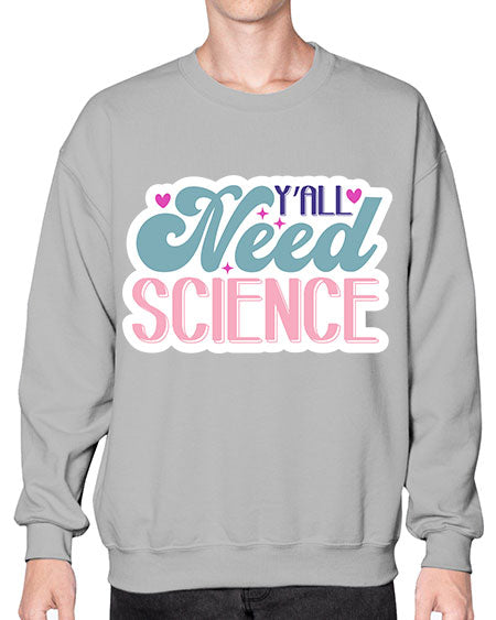 Yall need science 3# - general science- Sweatshirt - Crew