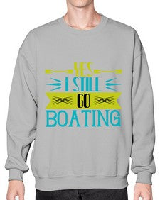 Yes I still go Boating 47# - boats- Sweatshirt - Crew