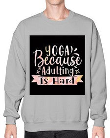 Yoga Because Adulting Is Hard  613# - yoga- Sweatshirt - Crew