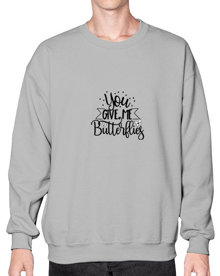 You Give Me Butterflies - butterfly- Sweatshirt - Crew