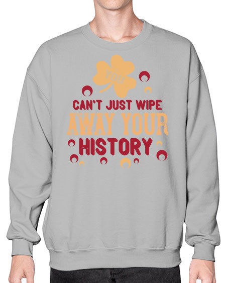 You cant just wipe away your history Style 243# - kids- Sweatshirt - Crew