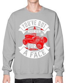 Youve got a mountain for a face 67# - hot rod- Sweatshirt - Crew