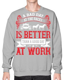 a bad day at the races is better than a good day at work Style 56# - horse- Sweatshirt - Crew