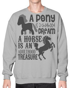a pony is childhood dream a horse is an adult - horse- Sweatshirt - Crew