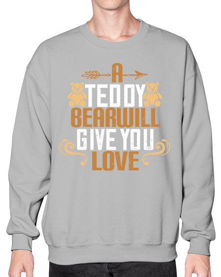 a teddy bear will give you love 3# - bears - animals- Sweatshirt - Crew