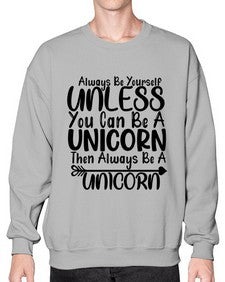 always be yourself unless you can be a unicorn then always be a unicorn 11# - unicorn- Sweatshirt - Crew