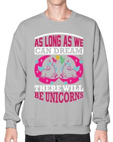 as long as we can dream there will be unicorns 12# - unicorn- Sweatshirt - Crew