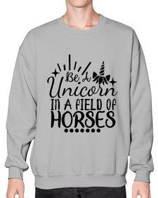 be a unicorn in a field of horses 35# - unicorn- Sweatshirt - Crew