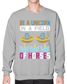 be a unicorn in a field of horses 39# - unicorn- Sweatshirt - Crew