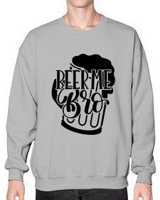 beer me bro 656# - beer- Sweatshirt - Crew