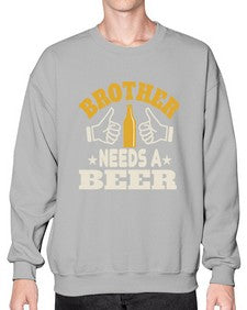 brother needs a beer 686# - beer- Sweatshirt - Crew