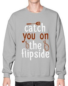 catch you on the flipside 76# - cooking- Sweatshirt - Crew