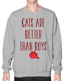 cats are better than boys - cats- Sweatshirt - Crew