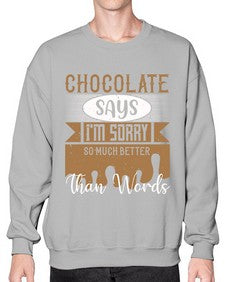 chocolate says im sorry so much better than words 97# - chocolate- Sweatshirt - Crew