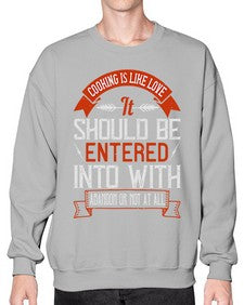 cooking is like love it should be entered into with abandon or not at all 133# - cooking- Sweatshirt - Crew