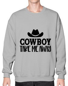 cowboy take me away 348# - western- Sweatshirt - Crew
