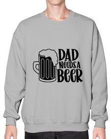 dad needs a beer 890# - beer- Sweatshirt - Crew