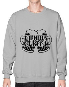 dad needs a beer 891# - beer- Sweatshirt - Crew