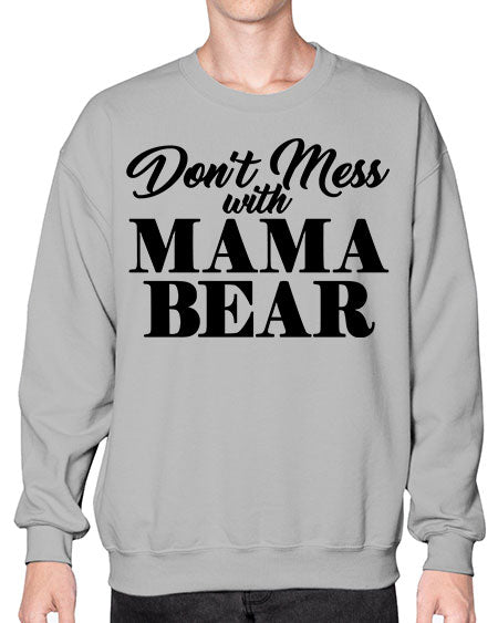 dant mess with mama bear 87# - bears - animals- Sweatshirt - Crew