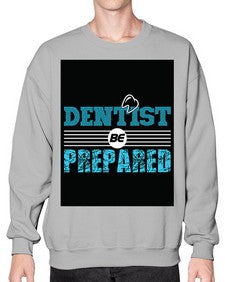 dentist be prepared 695# - dentist- Sweatshirt - Crew