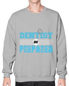 dentist be prepared 696# - dentist- Sweatshirt - Crew