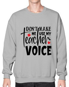 dont make me use my teacher voice Style 126# - teacher- Sweatshirt - Crew