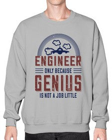 engineer only because genius is not a job little Style 144# - engineer- Sweatshirt - Crew