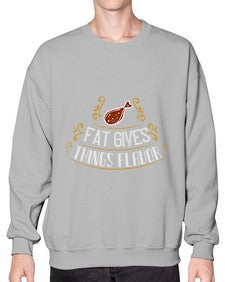 fat gives things flavor 167# - cooking- Sweatshirt - Crew