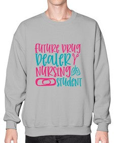 future drug deaer nursing studnt Style 809# - nurse- Sweatshirt - Crew