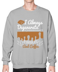i always degenerate to chocolate and coffee 195# - chocolate- Sweatshirt - Crew