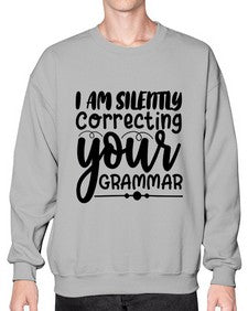 i am silently correcting your grammar 29# - sarcastic- Sweatshirt - Crew