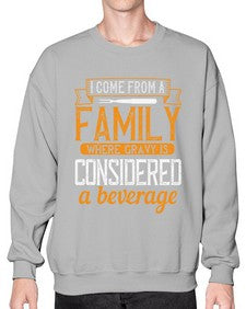 i come from a family where gravy is considered a beverage 202# - cooking- Sweatshirt - Crew