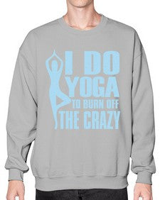 i do yoga to burn off the crazy 277# - yoga- Sweatshirt - Crew
